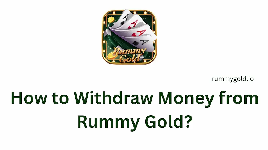 How to Withdraw Money from Rummy Gold